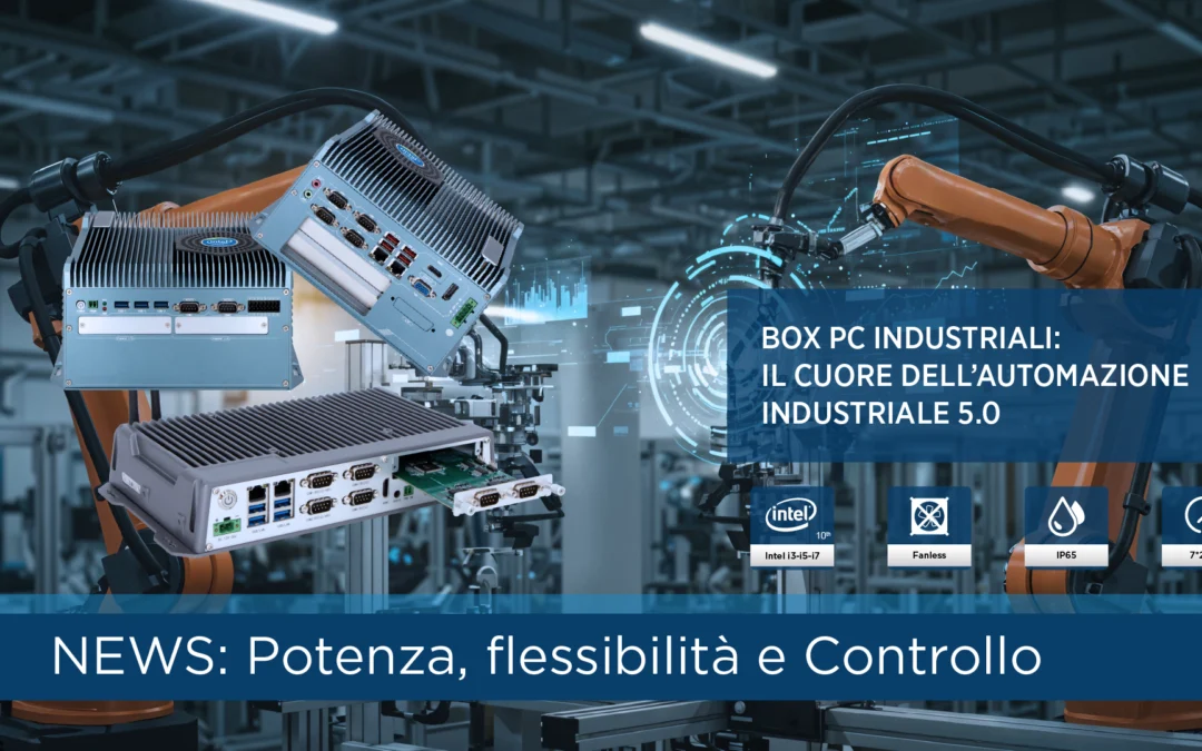 Box PC Industriali ed Embedded: Il Cuore Tecnologico dell’Automazione 4.0